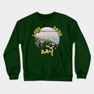 Lazy DAISY Day Crewneck Sweatshirt